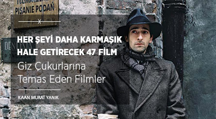 Her Şeyi Daha Karmaşık Hâle Getirecek 47 Film 