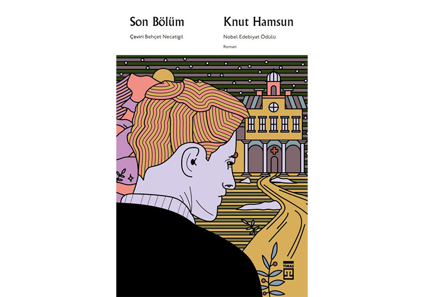 Knut Hamsun’dan Çağın Hasta Ettiği İnsanlar: Son Bölüm