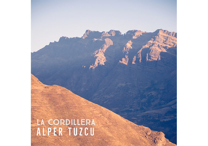 Alper Tuzcu’nun Yeni Teklisi “La Cordillera” Yayında