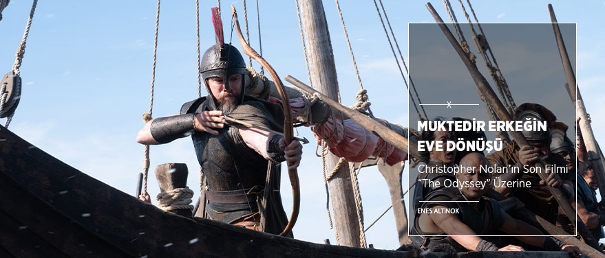 Muktedir Erkeğin Eve Dönüşü: “The Odyssey”