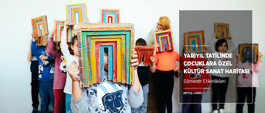 Yarıyıl Tatilinde Çocuklara Özel Kültür Sanat Haritası