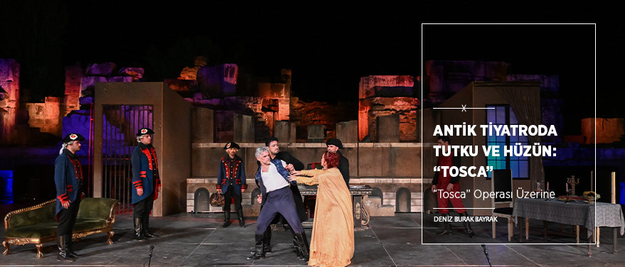 Antik Tiyatroda Tutku ve Hüzün: “Tosca”